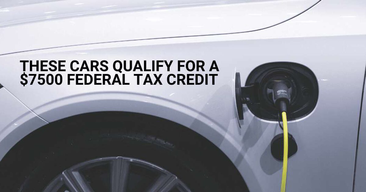 These Cars Qualify For A 7500 Federal Tax Credit FamilyMedia These cars qualify for a 7500 federal tax credit familymedia